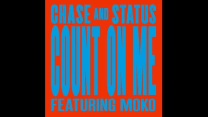 *2013* Chase & Status ft. Moko - Count on me