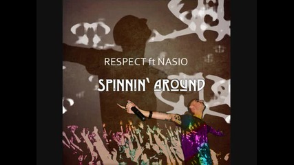 *new* Respect ft. Nasio - Spinnin Around 