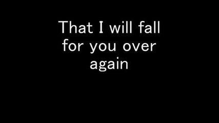 Fall For You - Secondhand Serenade (lyrics)