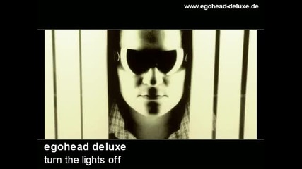 Egohead Deluxe - Turn The Lights Off