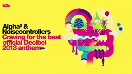 Alpha Twins & Noisecontrollers - Craving for the beat (official Decibel 2013 anthem)