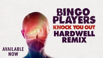 Bingo Players - Knock You Out ( Hardwell Remix )