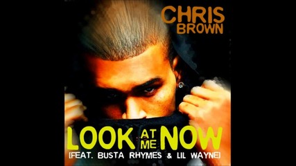 Chris Brown ft. Busta Rhymes & Lil Wayne - Look At Me Now 