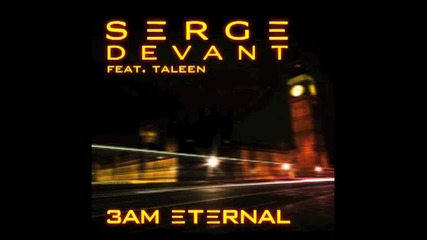 Serge Devant feat. Taleen _3am Eternal_ (serge's Klf Remix Radio Edit)