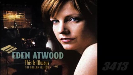 Eden Atwood - This Is Always The Ballad Session 2004 full album