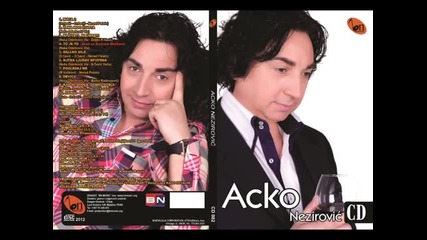 Acko Nezirovic - Kad mi dodjes dobro dosla (BN Music)