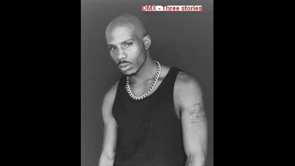 Dmx - Three stories