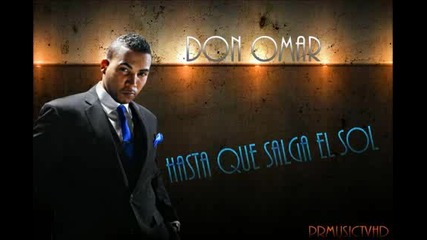 Don Omar - Hasta Que Salga El Sol