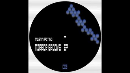 Mirror Groove - Martin Patino - Colludo Rec.