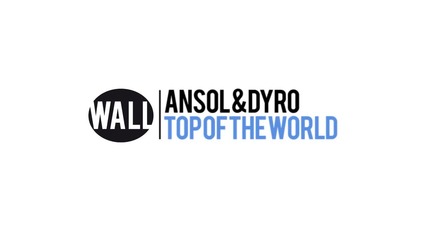 Ansol _ Dyro - Top Of The World (available July 9)