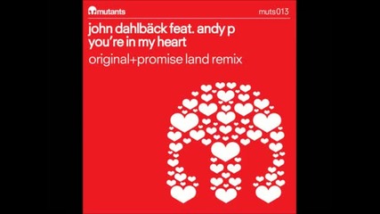 John Dahlback feat. Andy P - You're In My Heart (original Mix)