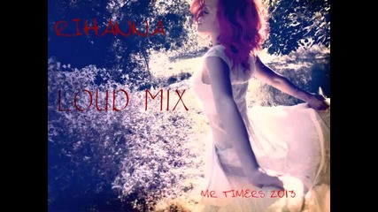 Rihanna - The Loud mix ( Mr Timers mix )