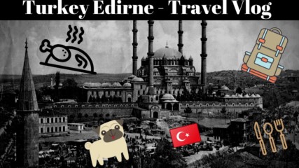 Exploring Turkey(Edirne) - Ядох ОВЧИ ЧЕРВА(Travel Vlog #1)