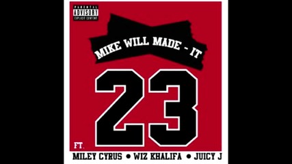 Разцепва! Mike Will Made It ft. Miley Cyrus, Wiz Khalifa, Juicy J - 23 (full song)