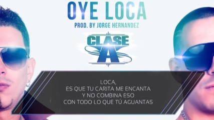 Превод + текст ! Clase-a - Oye Loca (lyric / Letra Reggaeton 2016 )