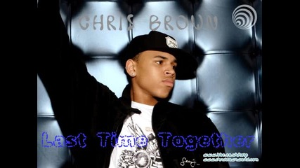 - Chris Brown - Last Time Together +превод 