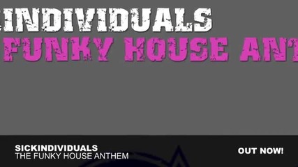 Sickindividuals - The Funky House Anthem (original Mix)