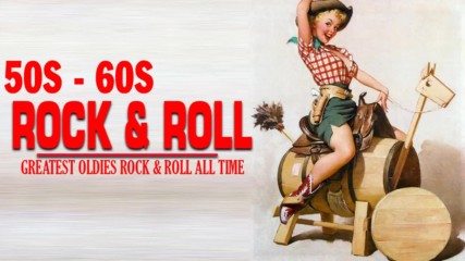 The Best Rock and Roll Mix 50's and 60's - Greatest Oldies Rock Roll All Time - Rock Roll Music