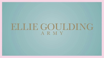 13 • Ellie Goulding - Army •