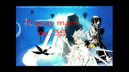 D.gray man-ep.35