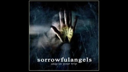 Sorrowful Angels - Ship In Your Trip 
