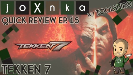 КАКВО Е TEKKEN 7? /w Toolshiro [joXnka Quick Reviews Ep. 15]