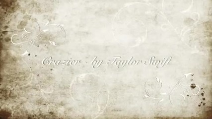 Me Singing Crazier by Taylor Swift
