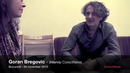 Goran Bregović - Interview - CorectNews - 26 2010