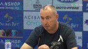 Стоилов: Настроението е приповдигнато при нас, ПАОК е по-добър, но невинаги побеждава фаворитът