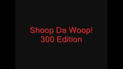 Shoop da Woop 300 edition