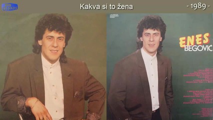 Enes Begovic - Kakva si to zena - (audio 1989)