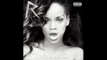 Rihanna - Where Have You Been ( Talk That Talk )