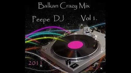 Balkan Crazy Mix 2011 Peepe Dj 