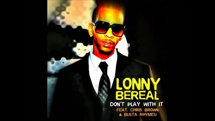 Lonny Bereal Ft. Chris Brown Busta Rhymes - Dont play wit it 