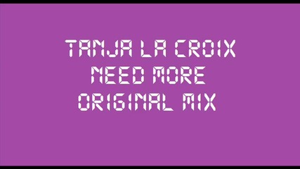 Tanja La Croix - Need More (original Mix)