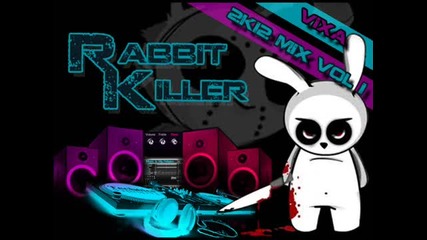 Rabbitkiller-vixa 2k12 mix vol1 part4