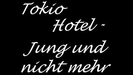 Tokio Hotel - Jung Und Nicht Mehr