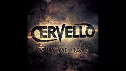 Cervello - Carry me Home [hd]