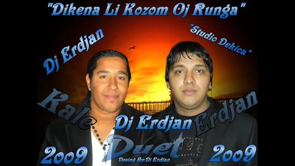 Erdjan Kale Duet 2009 Dikena Li Kozom Oj Runga By dj.otrovata.mix