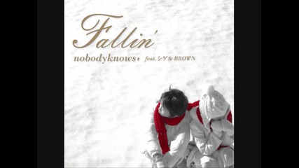 nobodyknows+ Fallin ft. Shigeru Brown
