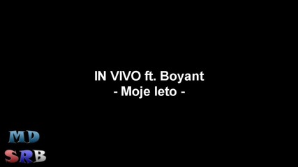 In Vivo ft. Boyant - Moje leto,sa tekstom (lyrics) Hq