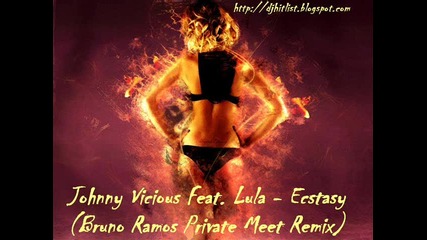 Johnny Vicious Feat. Lula - Ecstasy (bruno Ramos Private Meet Remix) 