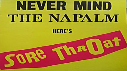 Sore Throat - Never mind the napalm heres Sore Throat full album