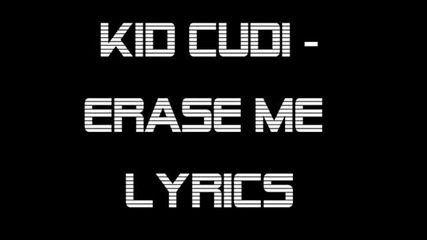 Kid Cudi - Erase Me ( Lyrics On Screen )