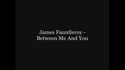 James Fauntleroy - Between Me And You
