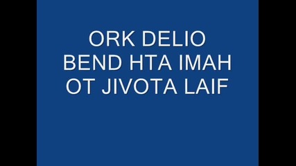 Ork Delio Bend Hta Imah Ot Jivota Laif