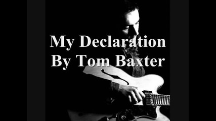 Tom Baxter - My Declaration