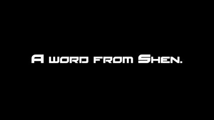 A word from Shen.