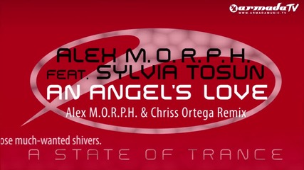 Alex M.o.r.p.h. feat. Sylvia Tosun - An Angels Love (alex M.o.r.p.h. Chriss Ortega Remix)