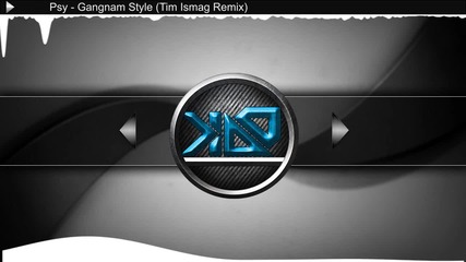 Psy - Gangnam Style (dubstep Remix) (tim Ismag Remix) [free Download]